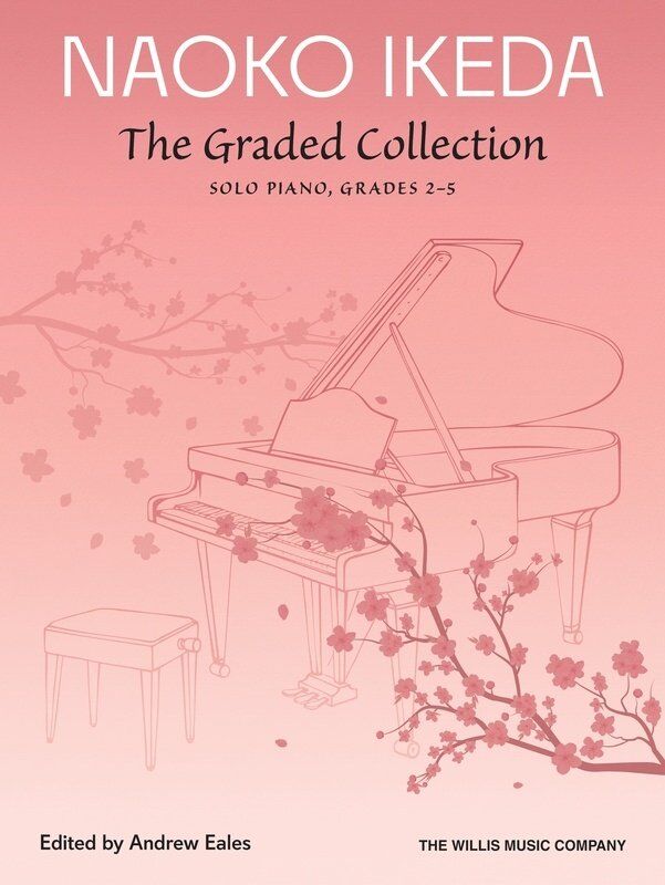 Naoko Ikeda - The Graded Collection Solo Piano Grades 2-5, 80 Pages, Publisher: Willis Music