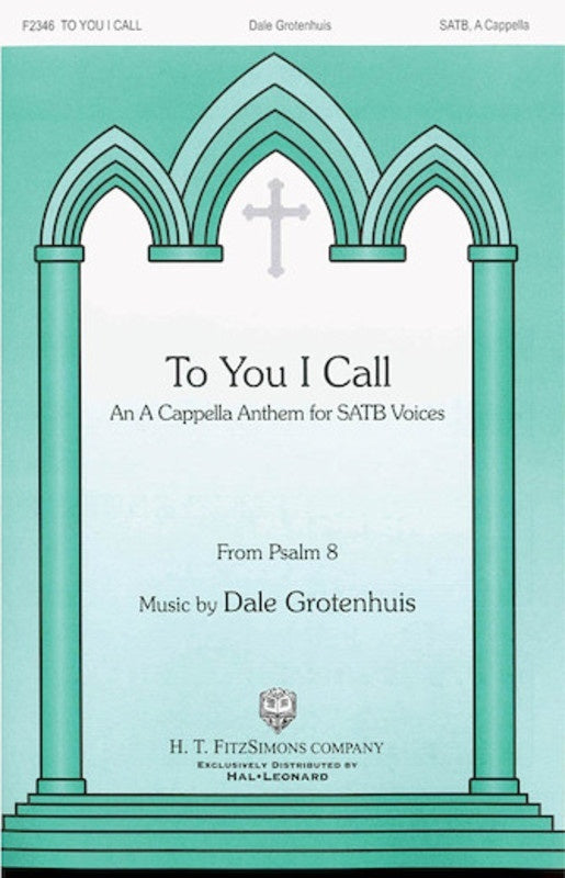 To You I Call Satb A Cappella (Pod) Octavo
