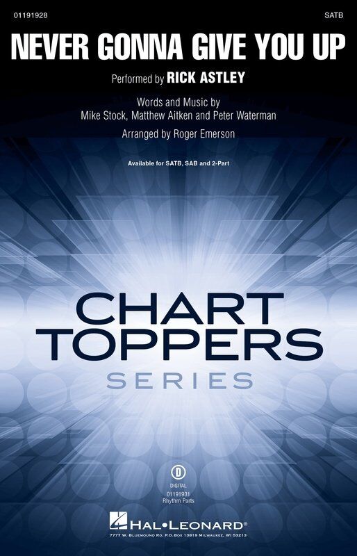 Never Gonna Give You Up SATB Choral Arrangement by Hal Leonard, 16 Pages, Chart Toppers Series