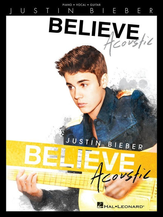 Justin Bieber: Believe Acoustic — Piano/Vocal/Guitar (Hal Leonard)