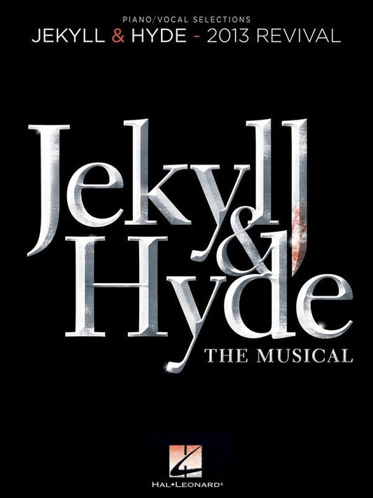 Jekyll & Hyde the Musical — 2013 Revival Vocal Selections, Piano/Vocal/Guitar (Hal Leonard)
