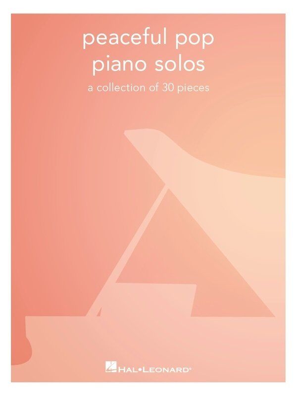 Peaceful Pop Piano Solos - 30 Relaxing Pieces for Solo Piano