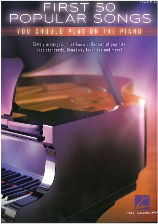 First 50 Popular Songs You Should Play on the Piano — Easy Piano (Hal Leonard)
