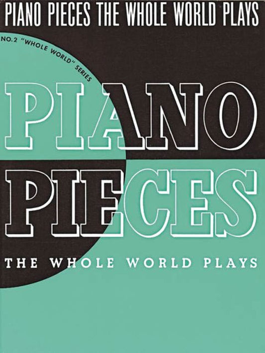 Piano Pieces The Whole World Plays (Softcover Book)