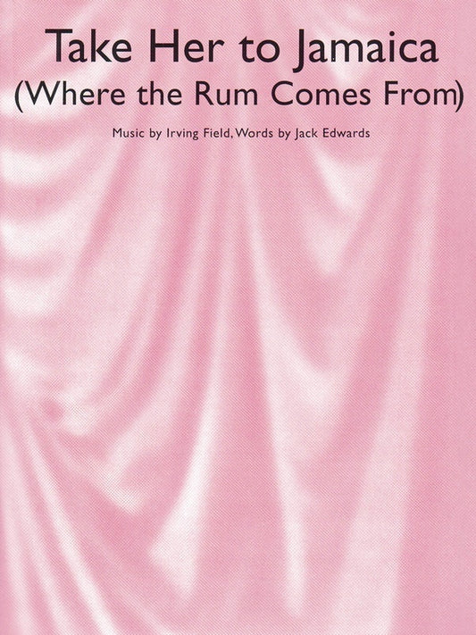 Take Her To Jamaica (Where The Rum Comes From) Single Sheet