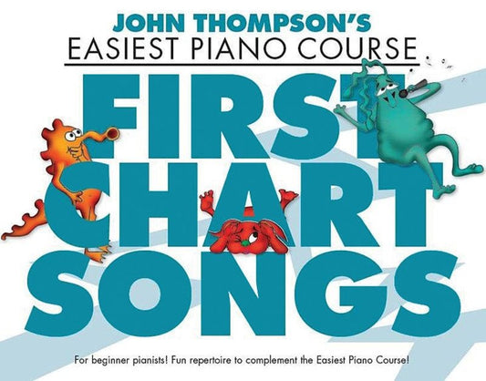 John Thompson's Easiest Piano Course: First Chart Songs (Willis Music)