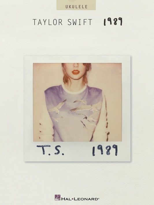 Taylor Swift: 1989 — Ukulele, Melody Line, Lyrics & Chords (Hal Leonard)