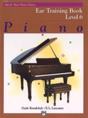 Alfred's Basic Piano Course Ear Training Book 6 by E. L. Lancaster & Gayle Kowalchyk