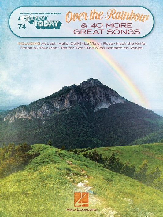 Over the Rainbow & 40 More Great Songs — E-Z Play Today, No. 74 (Hal Leonard)
