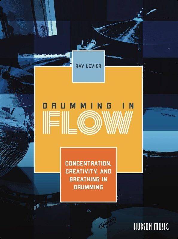 Levier - Drumming in Flow Book by Ray Levier, 114 Pages, Focused Breathing Exercises, Drumming Patterns, Hudson Music