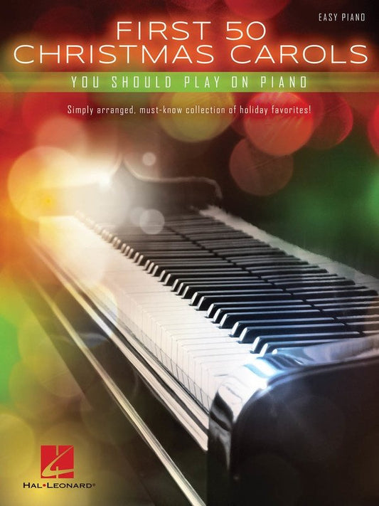 First 50 Christmas Carols You Should Play on Piano — Easy Piano (Hal Leonard)
