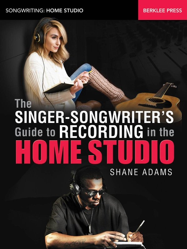 Singer-Songwriter's Guide to Recording in the Home Studio (Berklee Press)