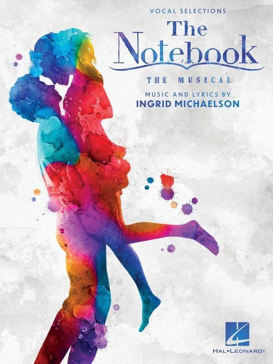 The Notebook The Musical Vocal Selections Songbook by Hal Leonard