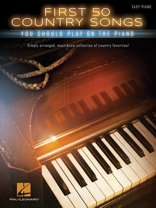 First 50 Country Songs You Should Play on the Piano — Easy Piano (Hal Leonard)
