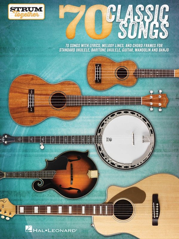 70 Classic Songs — Strum Together, Guitar/Banjo/Mandolin/Ukulele (Hal Leonard)