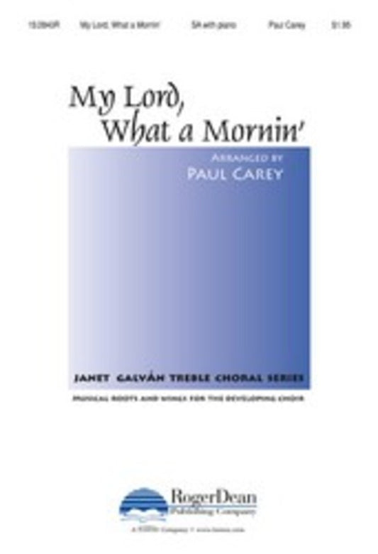 My Lord What A Mornin Arr Carey SA