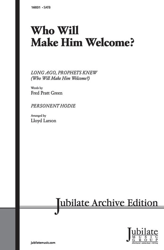 Who Will Make Him Welcome SATB Choral Sheet Music