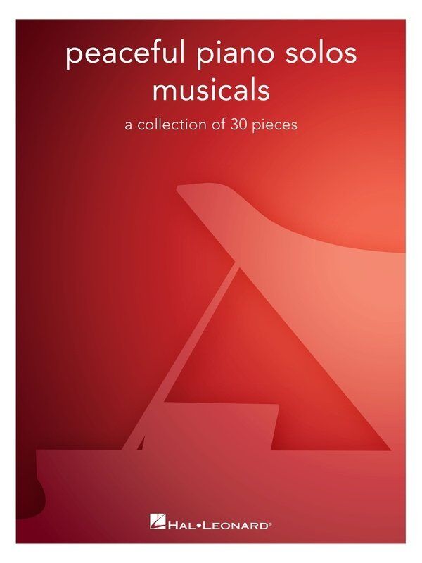 Peaceful Piano Solos: Musicals by Hal Leonard - 30 Tender Songs for Solo Piano, 104 Pages