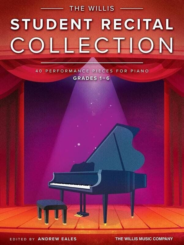 The Willis Student Recital Collection for Piano, 40 Pieces Grades 1-6, Edited by Andrew Eales, Publisher: Willis Music, 120 Pages