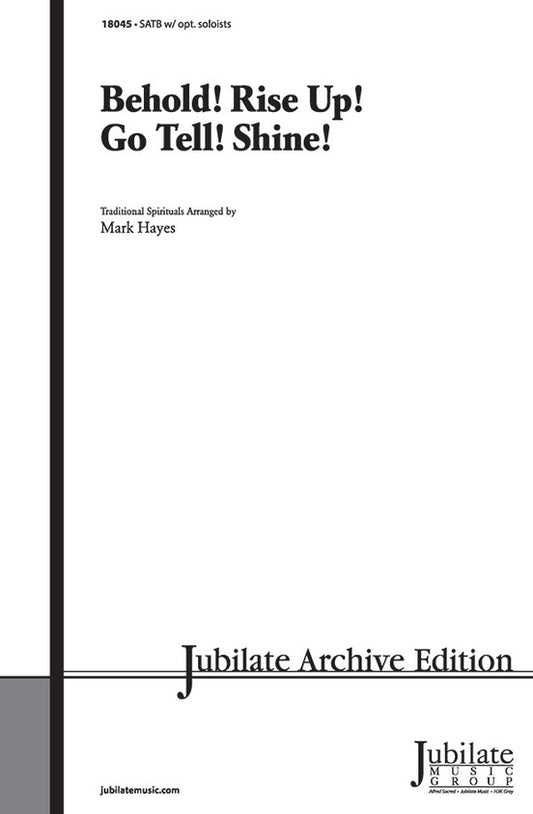 Behold Rise Up Go Tell SATB Arrangement by Hayes