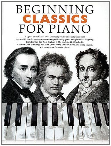 Beginning Classics for Piano - Easy Arrangements of 17 Famous Melodies, 32 Pages, Publisher: Boston Music
