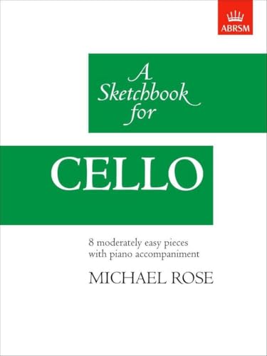 A Sketchbook for Cello - Eight Pieces with Piano Accompaniment