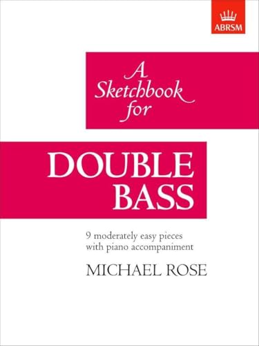 A Sketchbook for Double Bass: Nine Pieces in Various Styles
