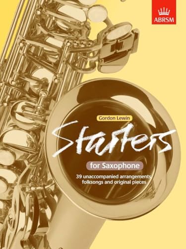 Starters for Saxophone - 39 Unaccompanied Arrangements and Folksongs