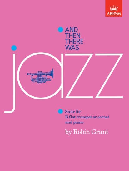 And Then There Was Jazz for B Flat Trumpet/Cornet and Piano - Suite of 5 Miniatures