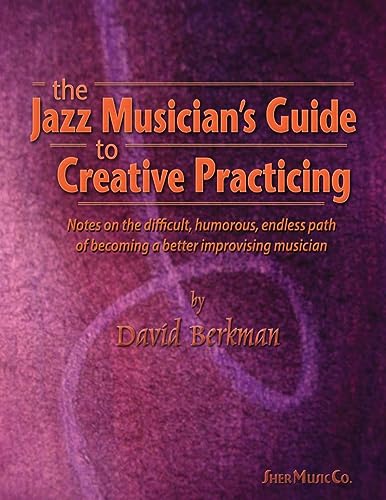 Jazz Musicians Guide to Creative Practicing BK/CD by David Berkman