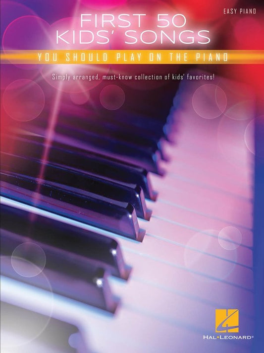 First 50 Kids Songs You Should Play on Piano (Hal Leonard)
