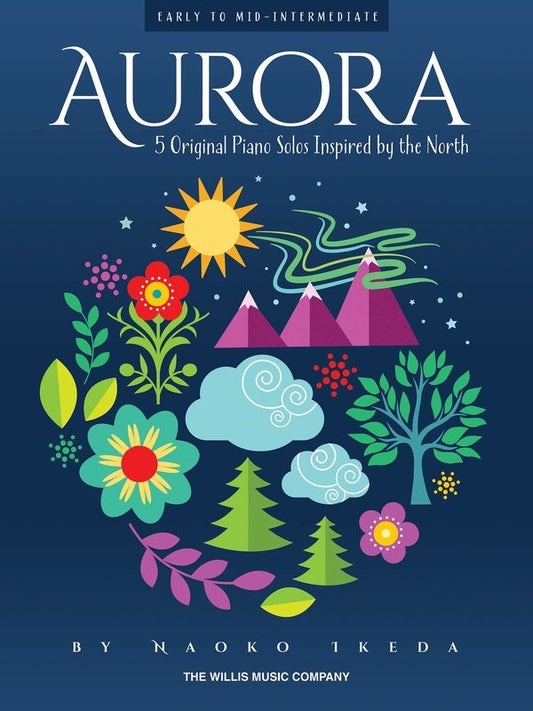 Ikeda: Aurora — 5 Original Piano Solos Inspired by the North (Willis Music)