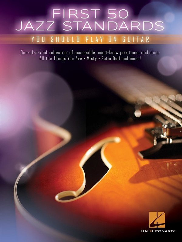 First 50 Jazz Standards You Should Play on Guitar — Standard Notation & TAB (Hal Leonard)