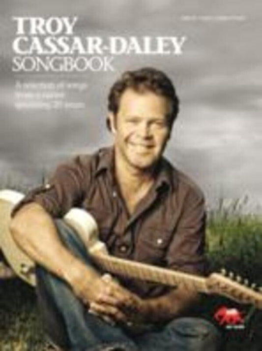 Troy Cassar-Daley Songbook — Melody, Lyrics & Chords (Sasha Music Publishing)