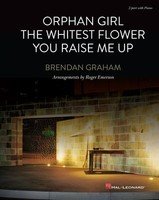 Orphan Girl / Whitest Flower / You Raise Me Up — 2-Part Choral, arr. Roger Emerson (Hal Leonard)