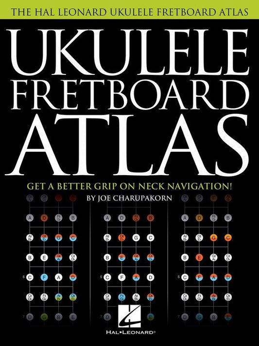 Ukulele Fretboard Atlas (Hal Leonard)