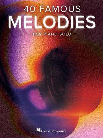 40 Famous Melodies For Piano Solo (Hal Leonard)