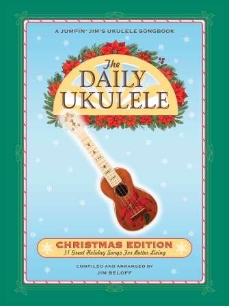 The Daily Ukulele Christmas Edition Ukulele Songbook by Jim Beloff, 48 pages, Hal Leonard