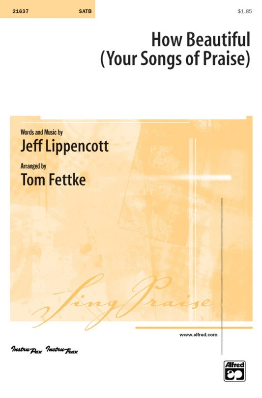 How Beautiful Your Songs Of Praise SATB Arr Fett