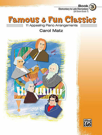 Famous and Fun Classics Book 3 Pieces Arranged By Carol Matz