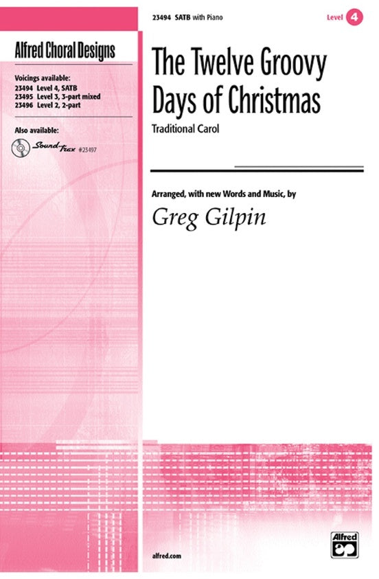 12 Groovy Days Of Christmas SATB Arr Gilpin