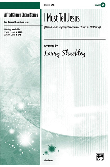 I Must Tell Jesus SAB Arr Shackley