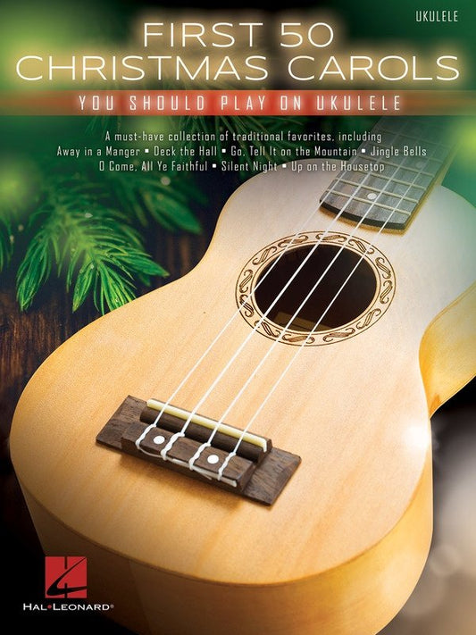 First 50 Christmas Carols You Should Play on Ukulele — Melody Line, Lyrics & Chords (Hal Leonard)
