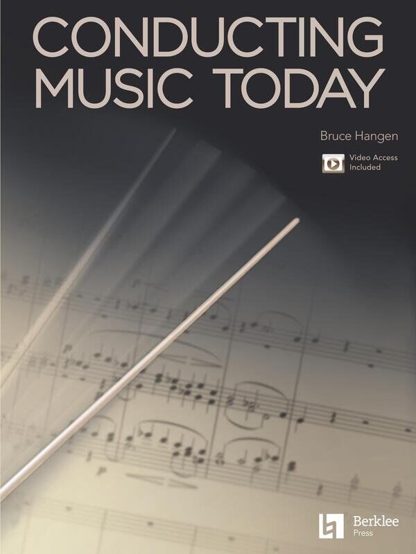 Conducting Music Today by Bruce Hangen - Berklee Guide, 204 Pages