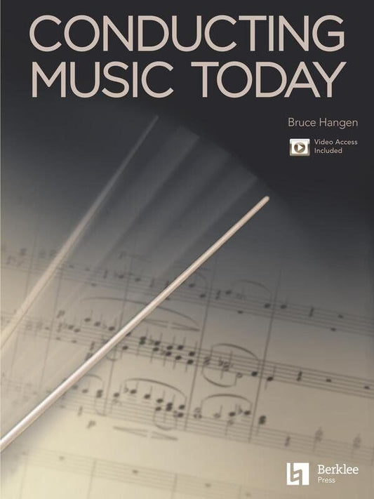 Conducting Music Today by Bruce Hangen - Berklee Guide, 204 Pages