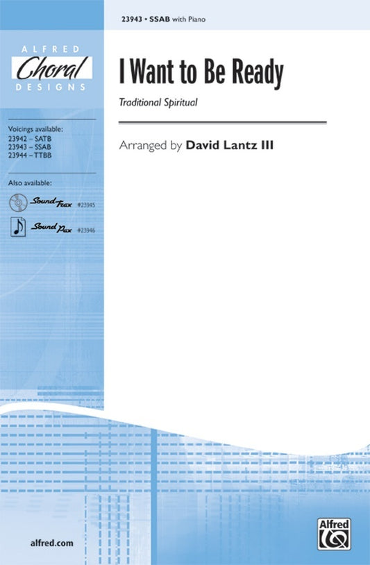 I Want To Be Ready SSAB Arr David Lantz Iii