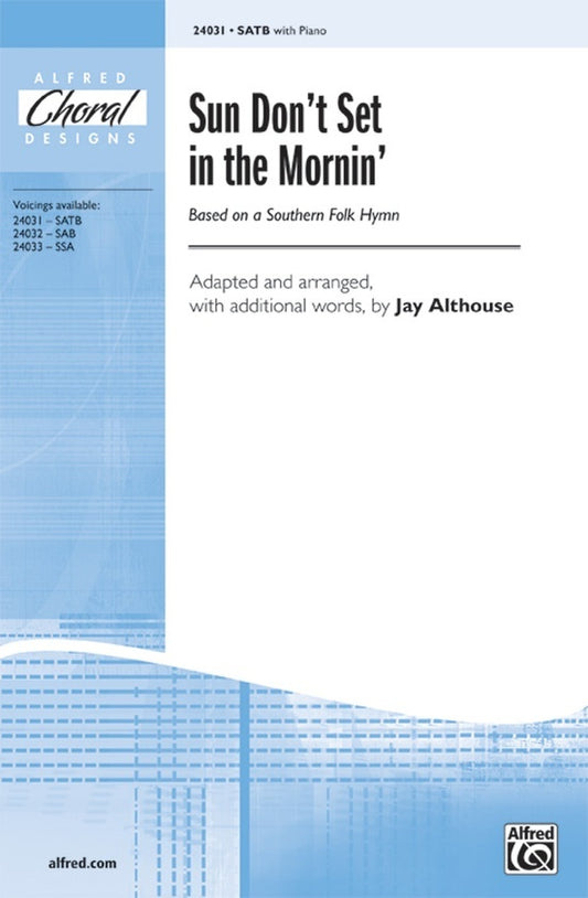 Sun Don't Set in the Mornin SAB/Piano Arrangement by Althouse
