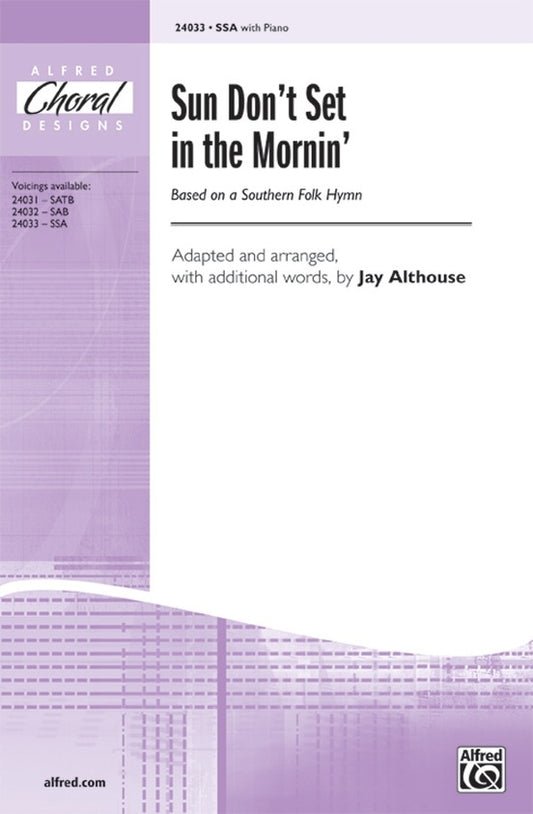 Sun Don't Set in the Mornin SSA/Pno Arr Althouse Choral Sheet Music