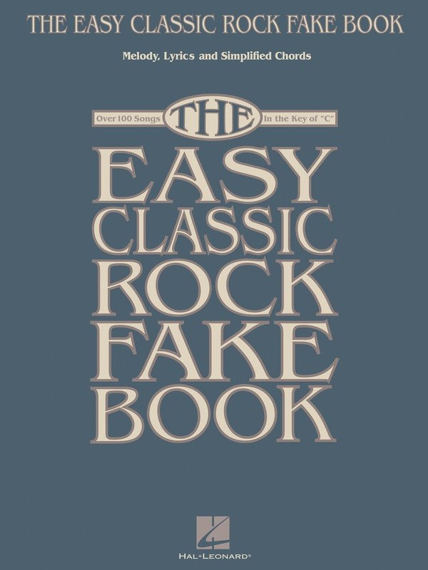 Easy Classic Rock Fake Book in the Key of C (Hal Leonard) — Easy Fake Book