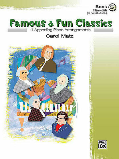 Famous and Fun Classics Book 5 Pieces Arranged By Carol Matz